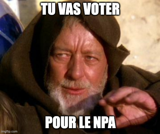 Jedi Mind Trick : tu vas voter... pour le NPA