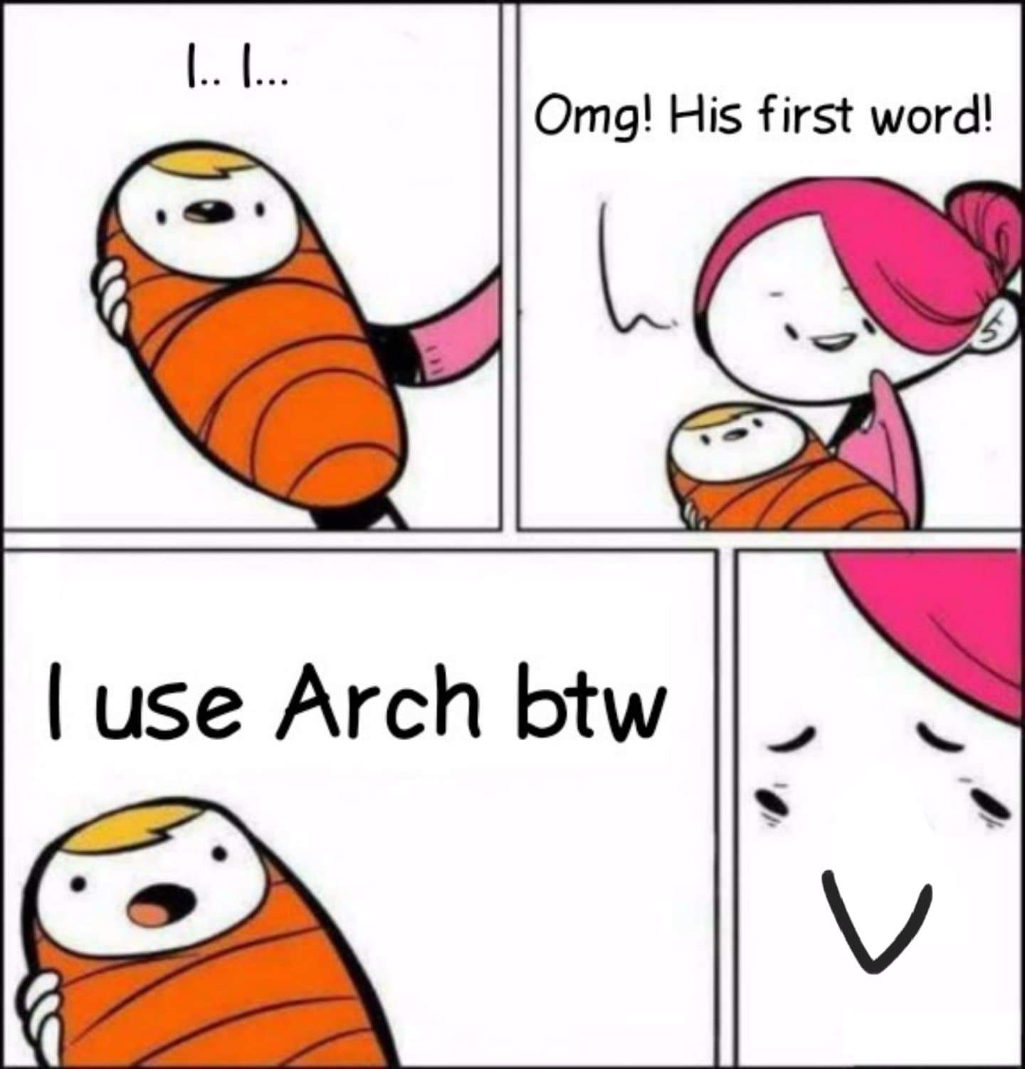 Babby's first words are "I use arch btw"