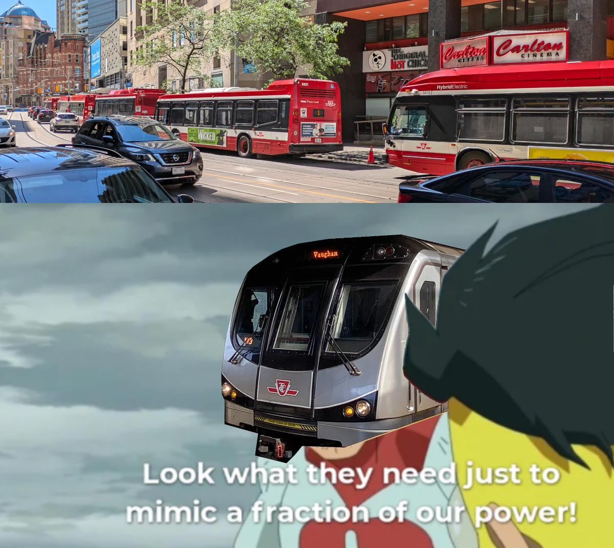 A meme. Panel 1 has an image with 5 red TTC busses back-to-back. The route number on the back indicates 1. Panel 2 has a Toronto Rocket subway train with the caption "Look what they need just to mimic a fraction of our power!"